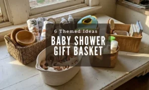 Baby Shower Gift Basket (No Plastic): 6 Themed Ideas