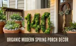 Organic Modern Spring Porch Decor Ideas That Actually Survive the Season