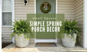 Simple Spring Porch Decor for Small Spaces