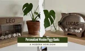 DIY Personalized Wooden Piggy Banks: A Modern Heirloom