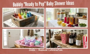 10 Bubbly “Ready to Pop” Baby Shower Ideas for a Soda-Themed Celebration